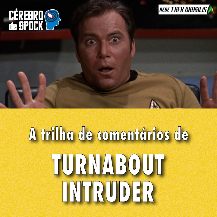 Cérebro de Spock #79 – “Turnabout Intruder”